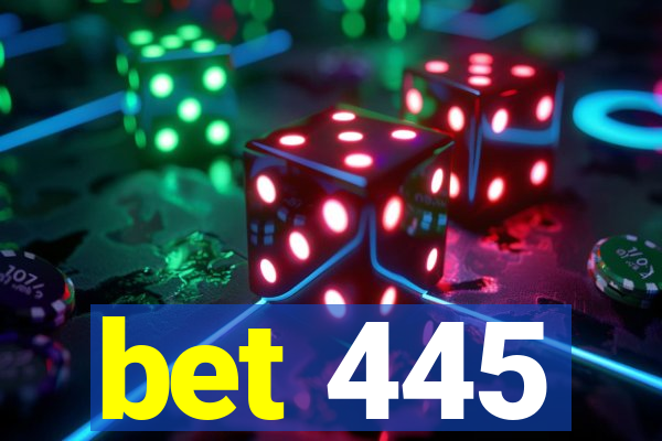 bet 445